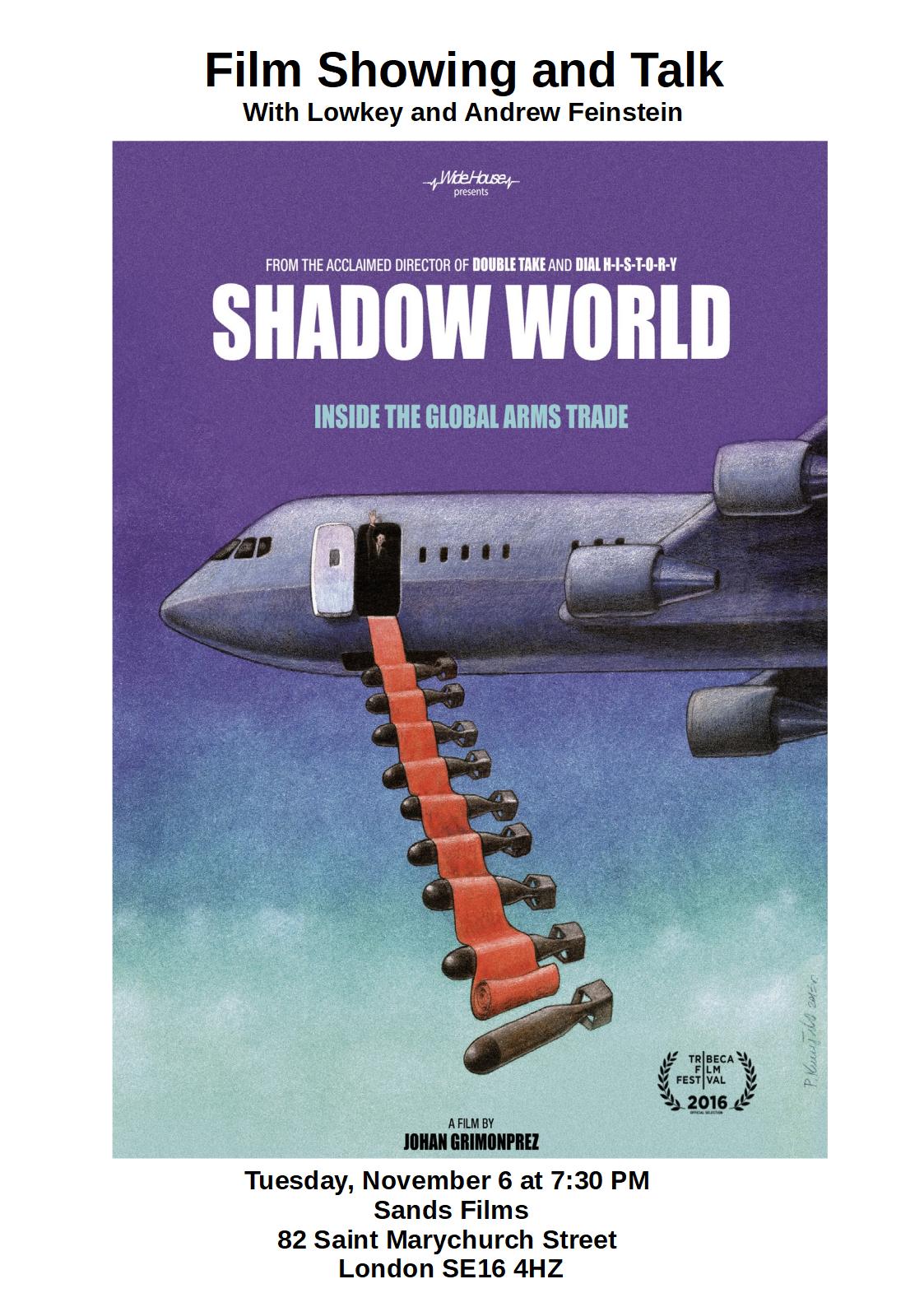 Film poster for Shadow World screening and Lowkey and Andrew Feinstein panel, on 6 November at 7.30pm, Sands Films, 82 Saint Marychurch Street, London SE16 4HZ